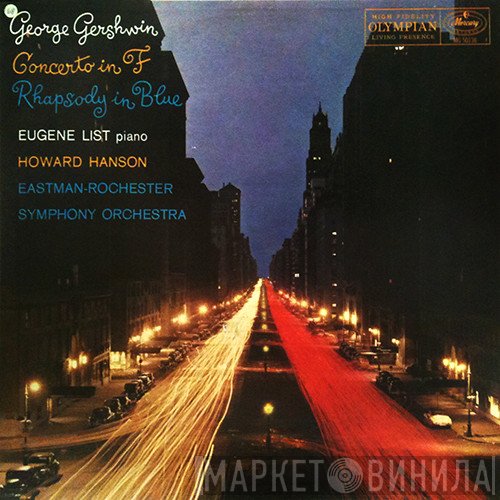 George Gershwin, Eugene List ; Eastman-Rochester Orchestra, Howard Hanson  - Concerto In F / Rhapsody In Blue