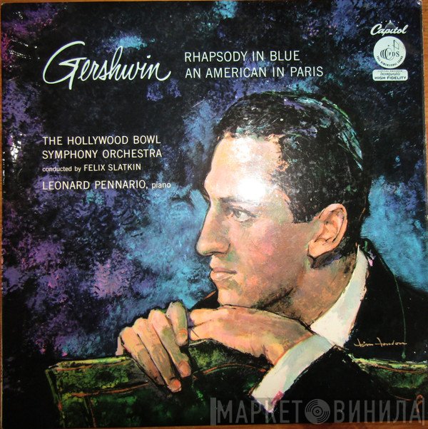 George Gershwin, Felix Slatkin, The Hollywood Bowl Symphony Orchestra, Leonard Pennario - Rhapsody In Blue / An American In Paris