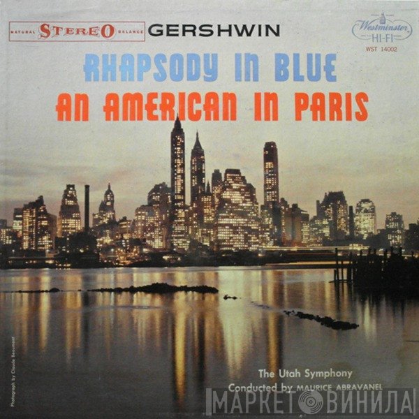 George Gershwin, Maurice de Abravanel, Utah Symphony Orchestra - Rhapsody In Blue / An American In Paris