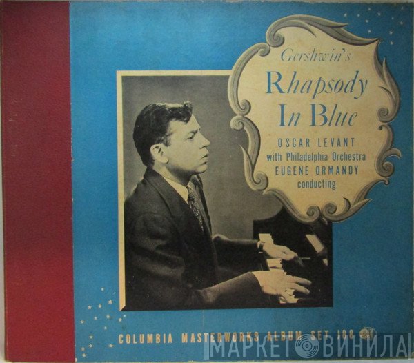 George Gershwin / Oscar Levant with The Philadelphia Orchestra Conducted By Eugene Ormandy  - Rhapsody In Blue