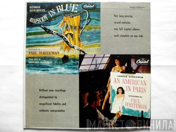 George Gershwin, Paul Whiteman, Leonard Pennario  - Rhapsody In Blue / An American In Paris