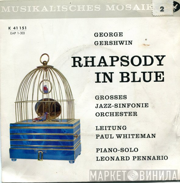 George Gershwin / Paul Whiteman & His Concert Orchestra , Leitung: Paul Whiteman ; Piano-Solo Leonard Pennario  - Rhapsody In Blue