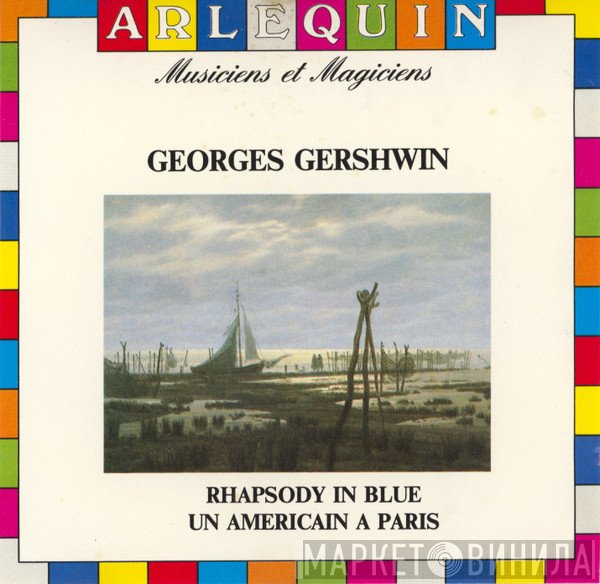 George Gershwin  - Rhapsody In Blue / Un Americain A Paris