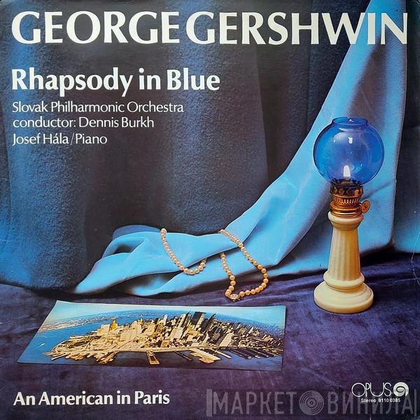 George Gershwin, Slovak Philharmonic Orchestra, Dennis Burkh, Josef Hála  - Rhapsody In Blue / An American In Paris