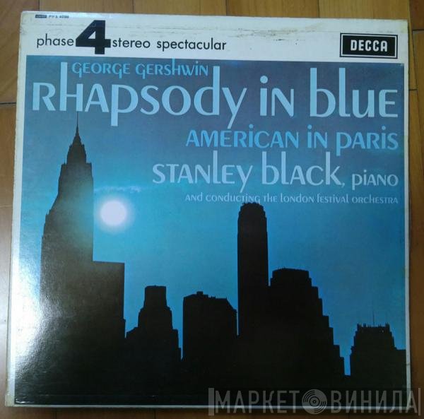 George Gershwin, Stanley Black, The London Festival Orchestra  - Rhapsody In Blue / American In Paris