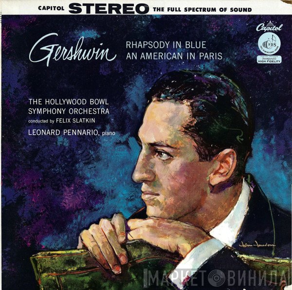 George Gershwin / The Hollywood Bowl Symphony Orchestra Conducted By Felix Slatkin, Leonard Pennario  - Rhapsody In Blue · An American In Paris