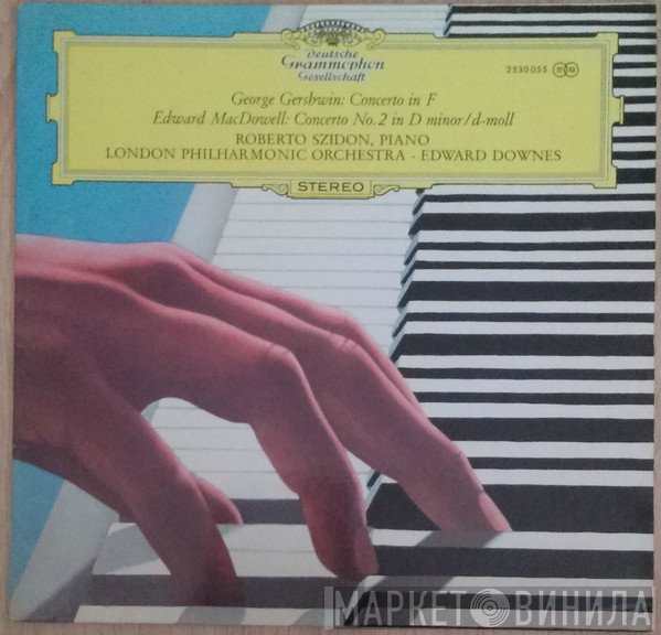 George Gershwin, The London Philharmonic Orchestra, Edward Downes, Roberto Szidon, Edward MacDowell - Concerto In F / Concerto No. 2 In D Minor / d-moll