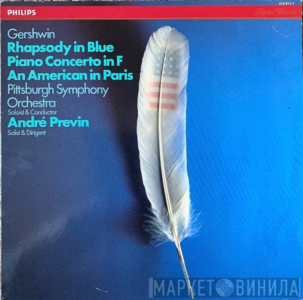 George Gershwin, André Previn, The Pittsburgh Symphony Orchestra  - Rhapsody In Blue • Concerto In F • An American In Paris