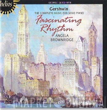 George Gershwin, Angela Brownridge - Fascinating Rhythm: The Complete Music For Solo Piano