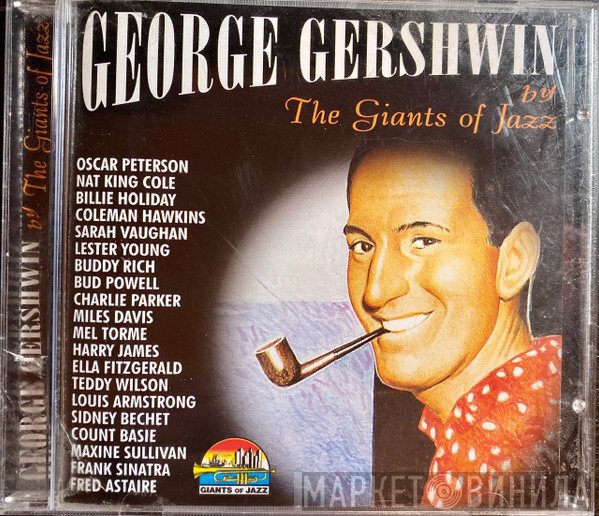 - George Gershwin By The Giants Of Jazz