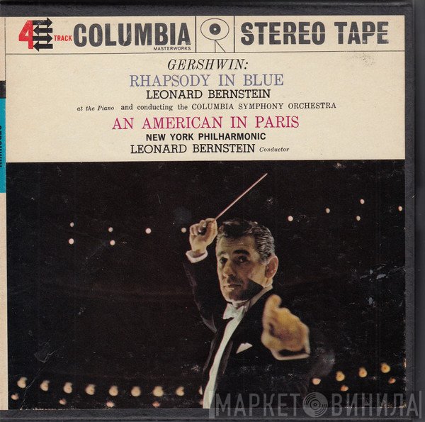 George Gershwin, Columbia Symphony Orchestra, The New York Philharmonic Orchestra, Leonard Bernstein  - Rhapsody In Blue - An American In Paris