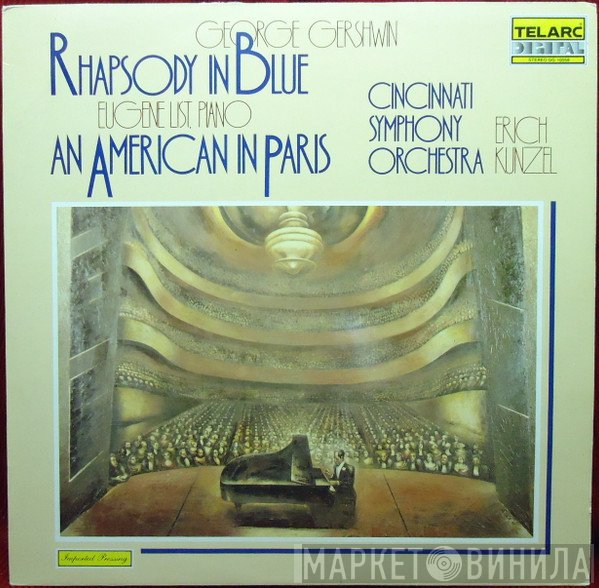 George Gershwin - Erich Kunzel And Cincinnati Symphony Orchestra  - Rhapsody In Blue, An American In Paris