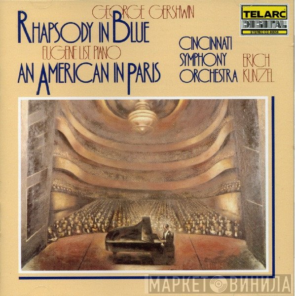 George Gershwin - Eugene List, Erich Kunzel And Cincinnati Symphony Orchestra  - Rhapsody In Blue; An American In Paris