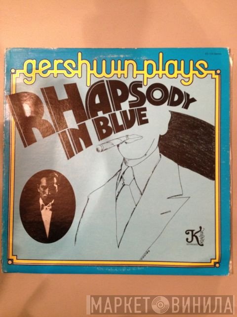 George Gershwin  - Gershwin Plays Rhapsody In Blue