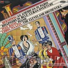 George Gershwin - Ivan Davis  - Lorin Maazel - The Cleveland Orchestra  - An American In Paris - Rhapsody In Blue - Cuban Overture
