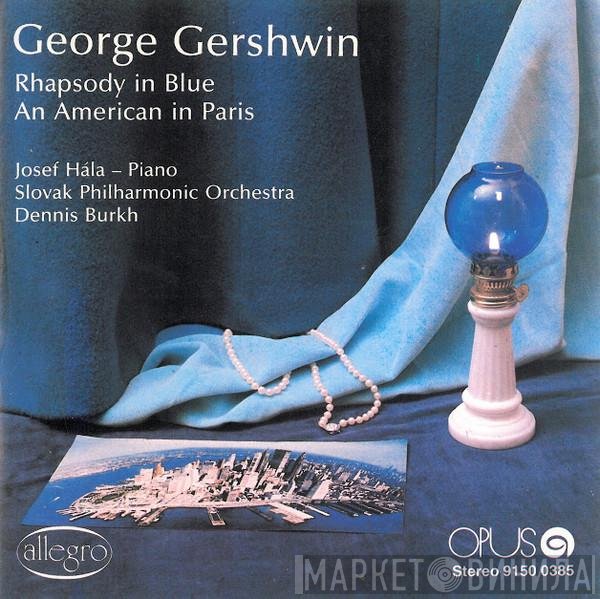 George Gershwin, Josef Hála, Slovak Philharmonic Orchestra, Dennis Burkh  - Rhapsody In Blue