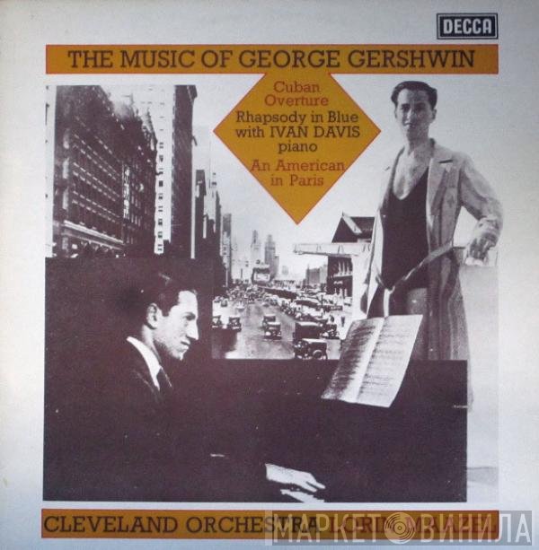 George Gershwin, Lorin Maazel, The Cleveland Orchestra - The Music Of George Gershwin