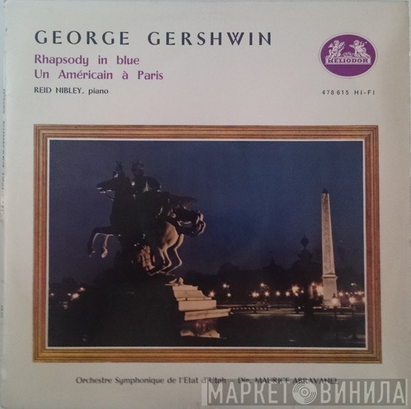 George Gershwin, Reid Nibley, Utah Symphony Orchestra - Dir. Maurice de Abravanel  - Rhapsody In Blue - Un Américain À Paris