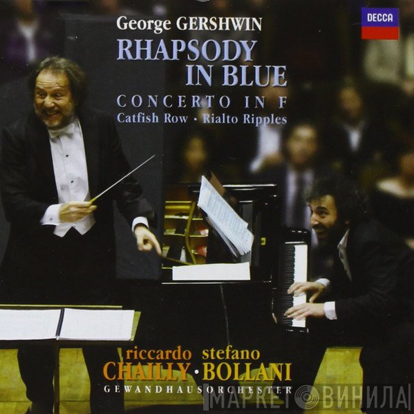 George Gershwin, Riccardo Chailly, Stefano Bollani, Gewandhausorchester Leipzig  - Rhapsody In Blue, Concerto In F, Catfish Row, Rialto Ripples