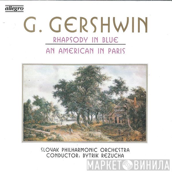 George Gershwin, Slovak Philharmonic Orchestra, Bystrík Režucha - Rhapsody In Blue - An American In Paris