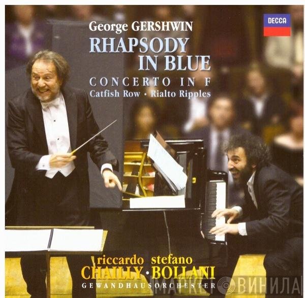 George Gershwin - Stefano Bollani ∙ Gewandhausorchester Leipzig ∙ Riccardo Chailly  - Rhapsody In Blue; Concerto In F; Catfish Row; Rialto Ripples