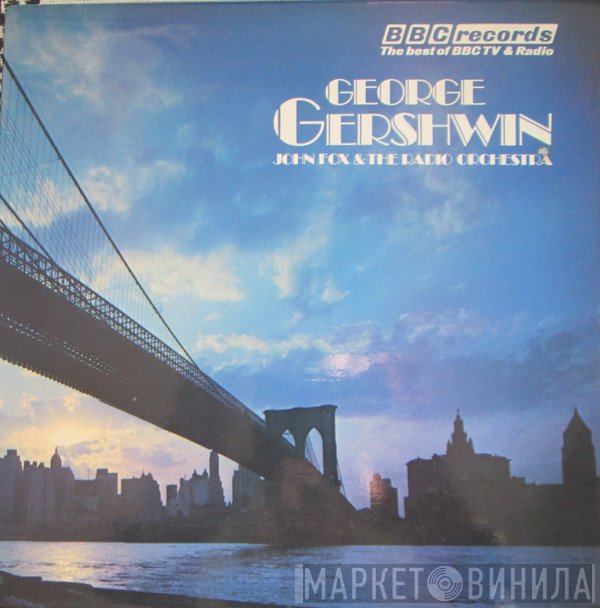 George Gershwin, The John Fox Radio Orchestra - George Gershwin