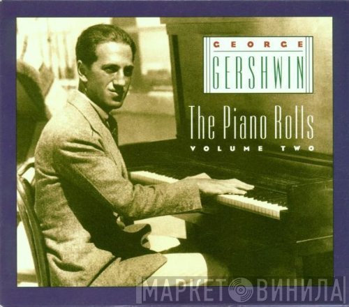 George Gershwin - The Piano Rolls Vol. Two