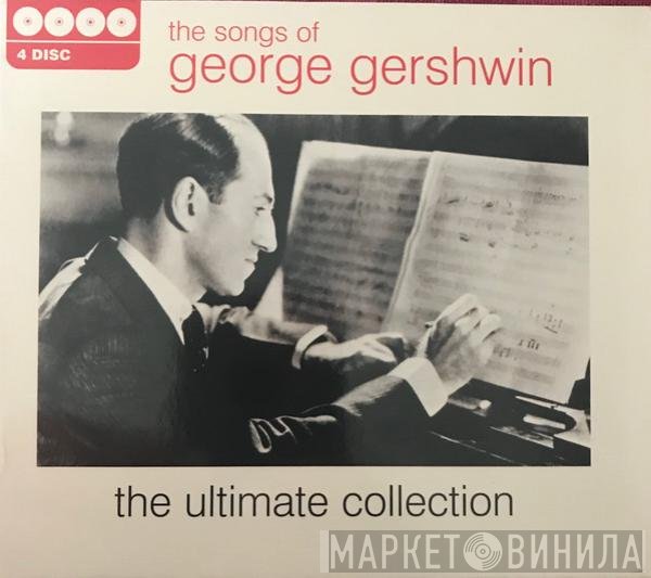 George Gershwin - The Songs Of George Gershwin - The Ultimate Collection