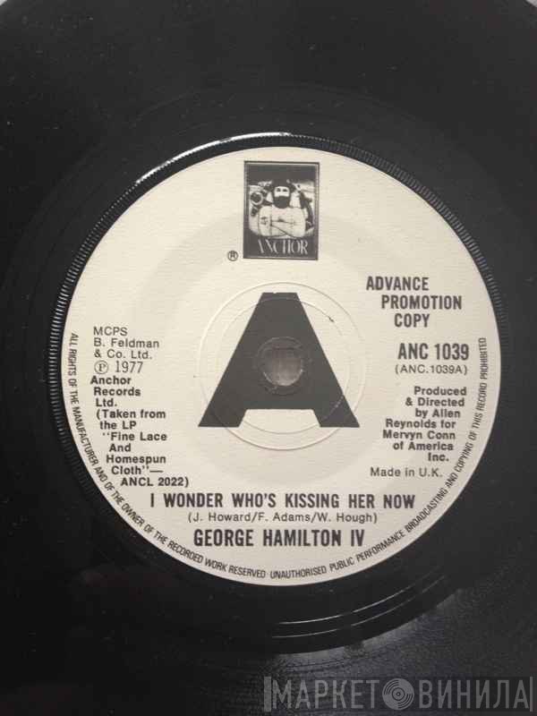 George Hamilton IV - I Wonder Who's Kissing Her Now