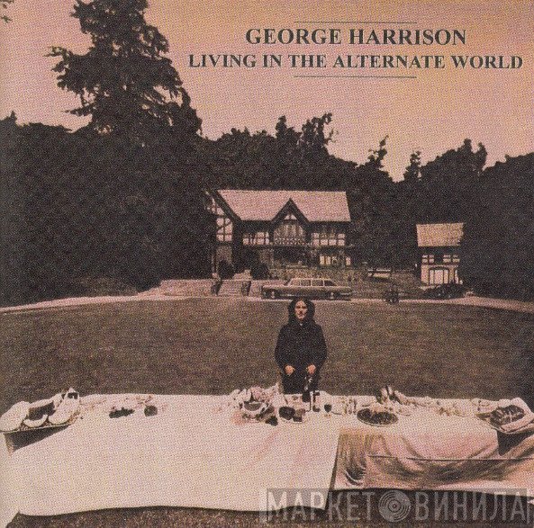 George Harrison  - Living In The Alternate World