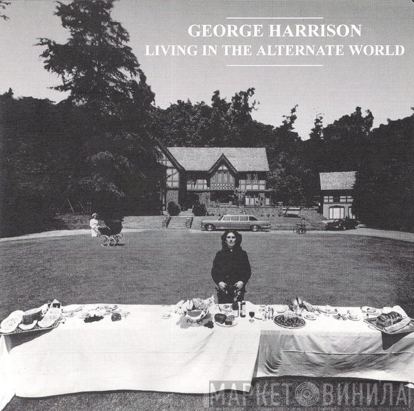 George Harrison  - Living In The Alternate World