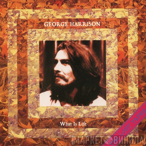 George Harrison  - What Is Life