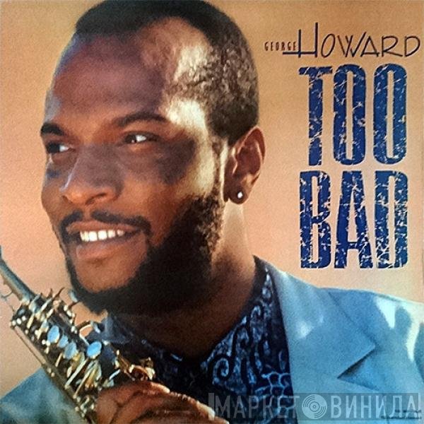 George Howard  - Too Bad