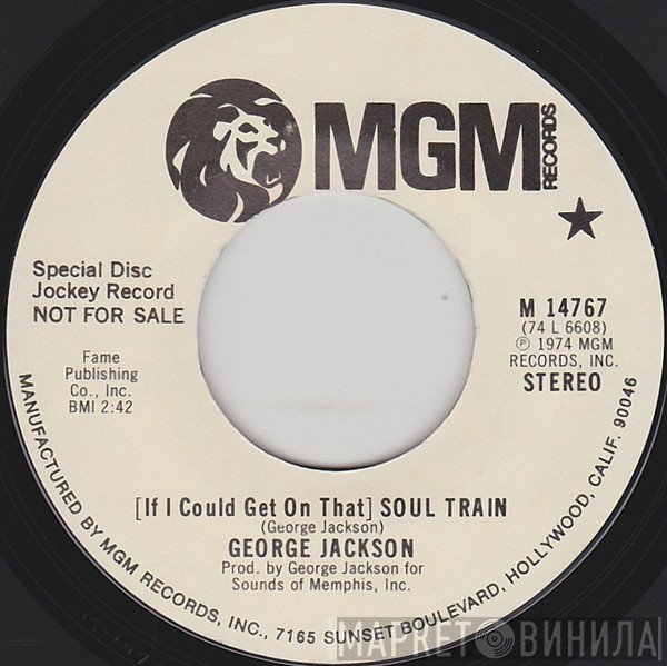 George Jackson  - (If I Could Get On That) Soul Train / Smoking And Drinking