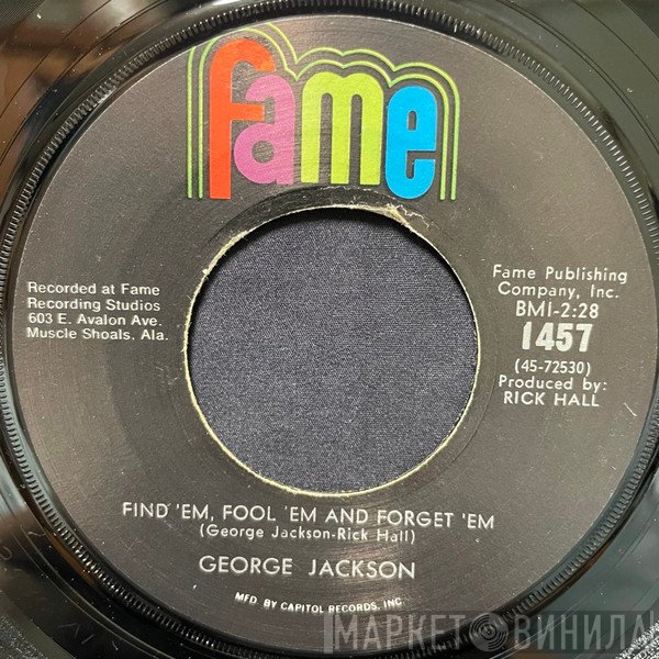 George Jackson  - Find 'Em, Fool 'Em And Forget 'Em