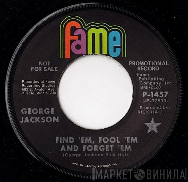 George Jackson   - Find 'Em, Fool 'Em And Forget 'Em
