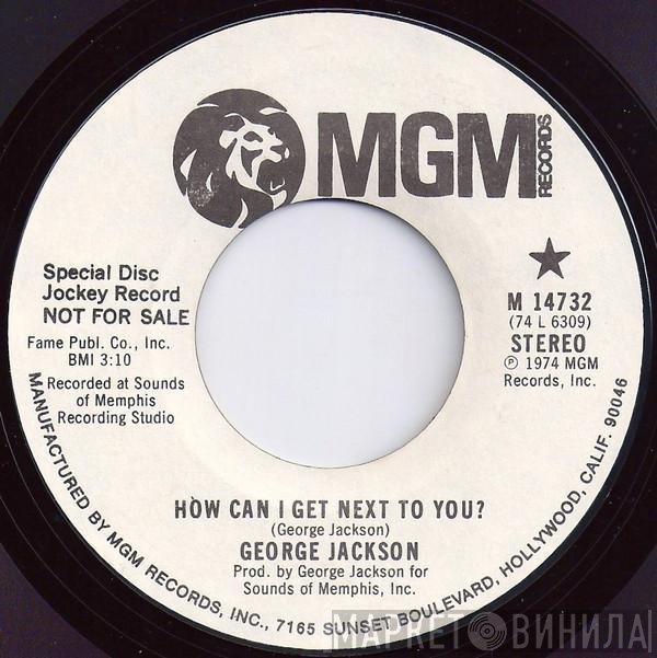 George Jackson  - How Can I Get Next To You?