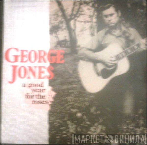 George Jones   - A Good Year For The Roses