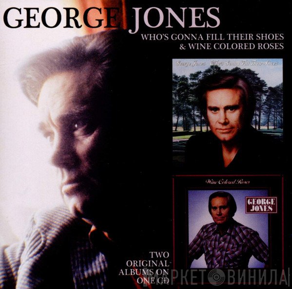 George Jones  - Who's Gonna Fill Their Shoes & Wine Colored Roses