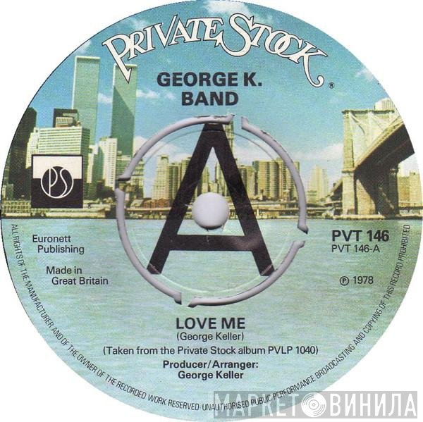 George K Band - Love Me