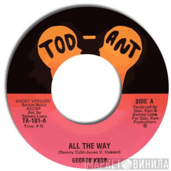 George Kerr - All The Way