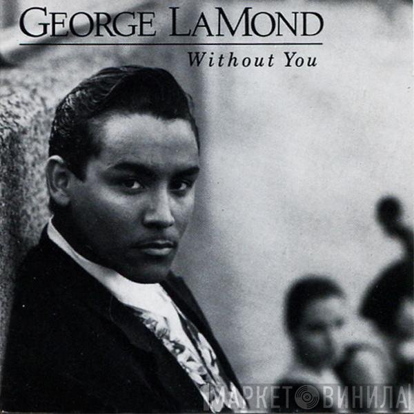 George LaMond  - Without You