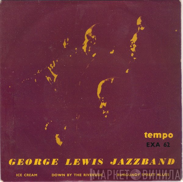 George Lewis' Ragtime Band - Ice Cream / Down By The Riverside / Burgundy Street Blues