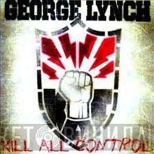 George Lynch  - Kill All Control