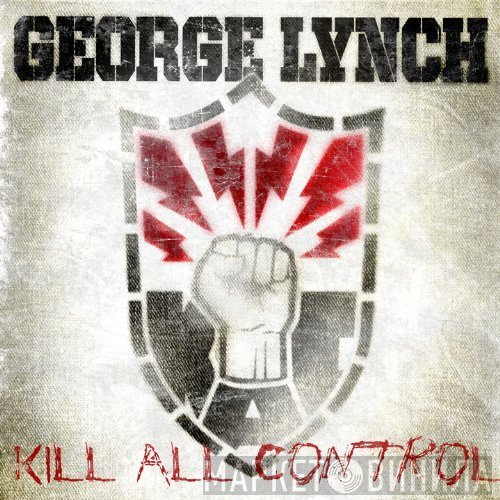 George Lynch  - Kill All Control