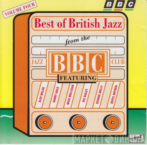 George Melly, Mick Mulligan's Magnolia Jazz Band, Alex Welsh & His Band, Diz Disley And His String Quartet - The Best Of British Jazz From The BBC Jazz Club Volume 4