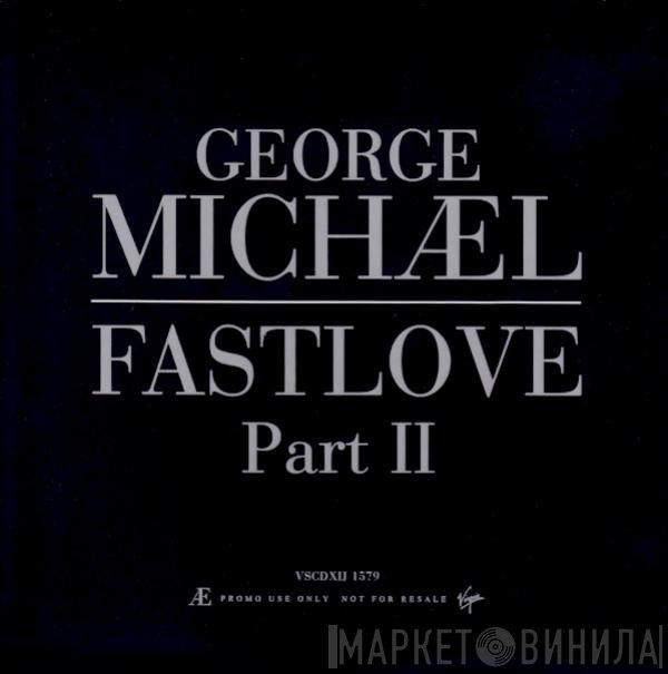 George Michael  - Fastlove Part II