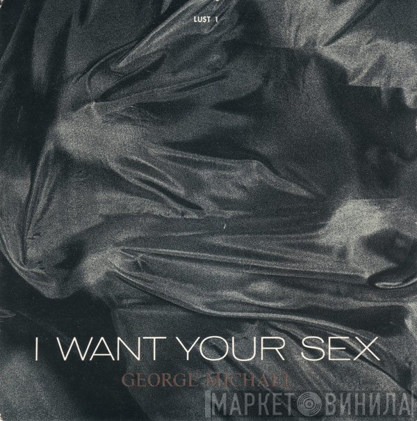 George Michael - I Want Your Sex