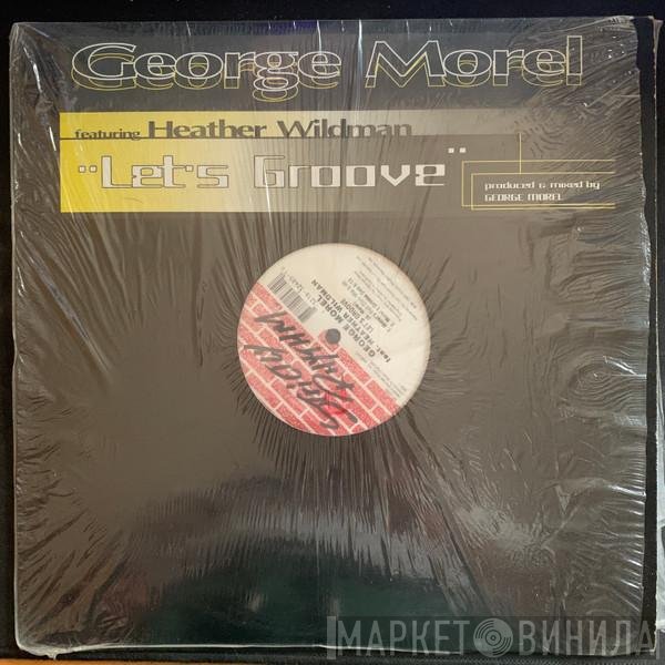 George Morel Featuring Heather Wildman  - Let's Groove