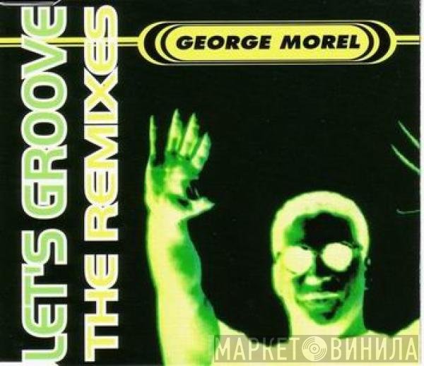 George Morel  - Let's Groove (The Remixes)